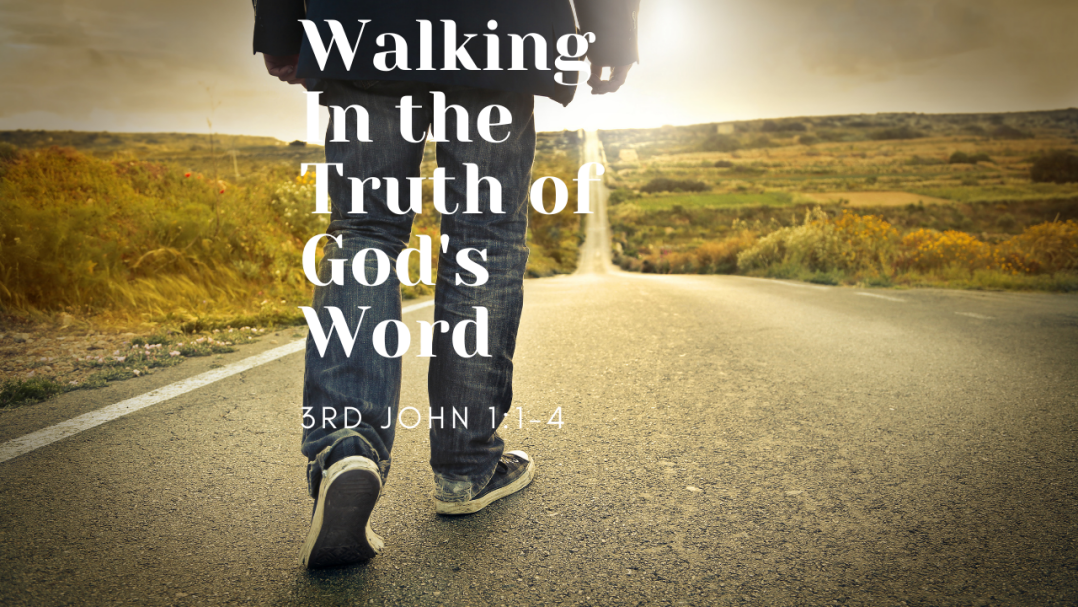 Walking In the Truth of God's Word pt. 2 3rd John 114 Sermons